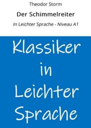 Icon image Der Schimmelreiter: In Leichter Sprache - Niveau A1