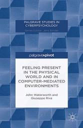 Icon image Feeling Present in the Physical World and in Computer-Mediated Environments