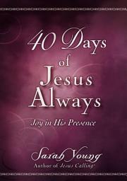 Icon image 40 Days of Jesus Always: Joy in His Presence (A 40-Day Devotional)