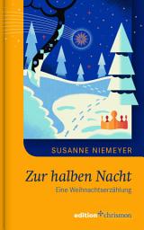 Icon image Zur halben Nacht: Eine Weihnachtserzählung