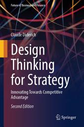 Icon image Design Thinking for Strategy: Innovating Towards Competitive Advantage, Edition 2