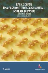Icon image Una passione tedesca chiamata... insalata di pasta!: e altre storie bizzarre