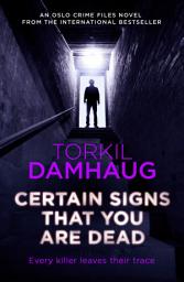 Icon image Certain Signs That You Are Dead (Oslo Crime Files 4): A compelling and cunning thriller that will keep you hooked