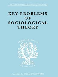 Icon image Key Problems of Sociological Theory