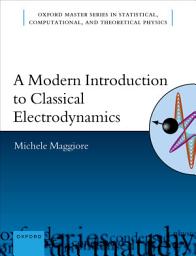 Icon image A Modern Introduction to Classical Electrodynamics