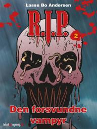 Icon image R.I.P (2) - Den forsvundne vampyr: Bind 2