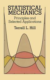 Icon image Statistical Mechanics: Principles and Selected Applications
