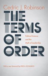 Icon image The Terms of Order: Political Science and the Myth of Leadership