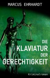 Icon image Die Klaviatur der Gerechtigkeit: Kriminalthriller