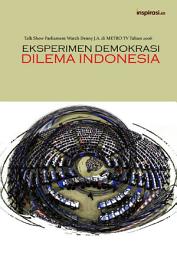 Icon image Parliament Watch, Eksperimen Demokrasi: Dilema Indonesia: Talksow Denny J.A. di Metro TV