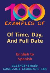Icon image 100 Examples of Time, Day, And Full Date: English to Spanish