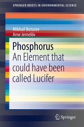 Icon image Phosphorus: An Element that could have been called Lucifer