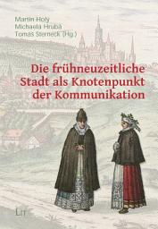 Icon image Die frühneuzeitliche Stadt als Knotenpunkt der Kommunikation