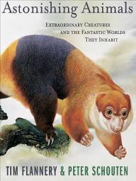 Icon image Astonishing Animals: Extraordinary Creatures and the Fantastic Worlds They Inhabit