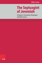 Icon image The Septuagint of Jeremiah: A Study in Translation Technique and Recensions