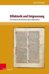 Icon image Olfaktorik und Entgrenzung: Die Visionen der Wienerin Agnes Blannbekin