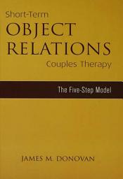 Icon image Short-Term Object Relations Couples Therapy: The Five-Step Model