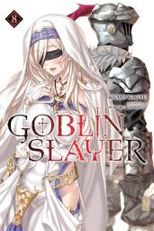 Icon image Goblin Slayer: Goblin Slayer, Vol. 8 (light novel)