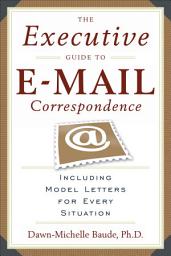 Icon image The Executive Guide to E-mail Correspondence: Including Model Letters for Every Situation
