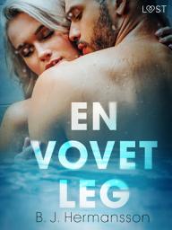 Icon image En vovet leg – erotisk novelle