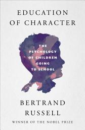 Icon image Education of Character: The Psychology of Children Going to School