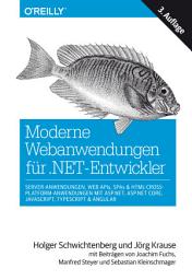 Icon image Moderne Webanwendungen für .NET-Entwickler: Server-Anwendungen, Web APIs, SPAs & HTML-Cross-Platform-Anwendungen mit ASP.NET, ASP.NET Core, JavaScript, TypeScript & Angular, Ausgabe 3