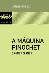 Icon image A máquina Pinochet e outros ensaios