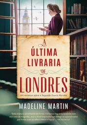 Icon image A última livraria de Londres: Um romance sobre a Segunda Guerra Mundial