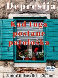 Icon image Depresija: Kad tuga postane patološka