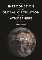 Icon image An Introduction to the Global Circulation of the Atmosphere