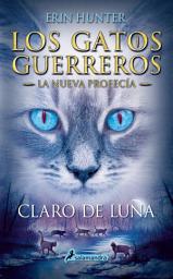 Icon image Los Gatos Guerreros | La Nueva Profecía 2 - Claro de luna: .