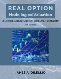 Icon image Real Option Modeling and Valuation: A Decision Analysis Approach using DPL and Excel