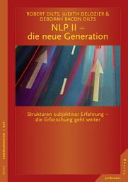 Icon image NLP II - die neue Generation: Strukturen subjektiver Erfahrung - die Erforschung geht weiter