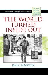 Icon image The World Turned Inside Out: American Thought and Culture at the End of the 20th Century