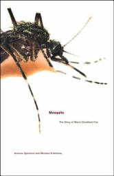 Icon image Mosquito: The Story of Man's Deadliest Foe