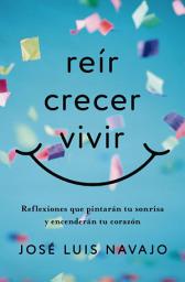 Icon image Reír, crecer, vivir: Reflexiones que pintarán tu sonrisa y encenderán tu corazón