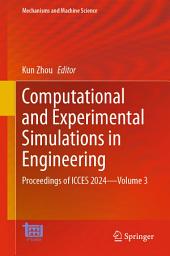 Icon image Computational and Experimental Simulations in Engineering: Proceedings of ICCES 2024—Volume 3