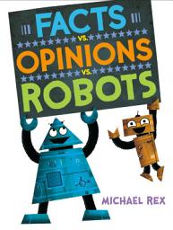 Icon image Facts vs. Opinions vs. Robots
