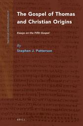 Icon image The Gospel of Thomas and Christian Origins: Essays on the Fifth Gospel
