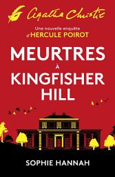 Icon image Meurtres à Kingfisher Hill: Une nouvelle enquête d'Hercule Poirot