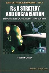 Icon image R&D Strategy and Organisation: Managing Technical Change in Dynamic Contexts
