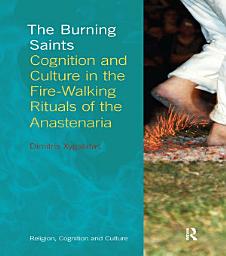 Icon image The Burning Saints: Cognition and Culture in the Fire-walking Rituals of the Anastenaria