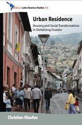 Icon image Urban Residence: Housing and Social Transformations in Globalizing Ecuador