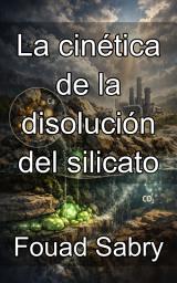 Icon image La cinética de la disolución del silicato: Dominando la liberación de cationes para la carbonatación mineral avanzada