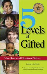 Icon image 5 Levels of Gifted: School Issues and Educational Options