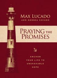 Icon image Praying the Promises: Anchor Your Life to Unshakable Hope