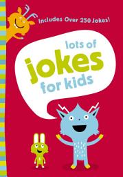 Icon image Lots of Jokes for Kids: A Funny, Laugh Out Loud Busy Book for Children with Over 250 Jokes, Riddles, Tongue Twisters, and Puns