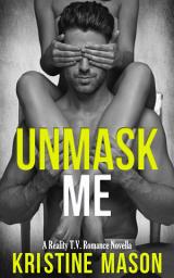 Icon image Unmask Me: Reality T.V. Romance Novella