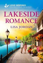 Icon image Lakeside Romance: A Cozy, Small-Town, Opposites Attract Romance