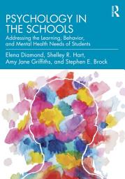 Icon image Psychology in the Schools: Addressing the Learning, Behavior, and Mental Health Needs of Students